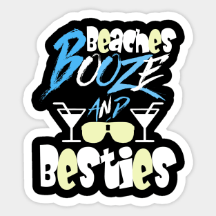 beaches Booze and Besties Sticker